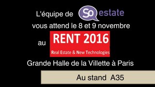 Nous vous invitons à nous rencontrer le 08 et le 09 novembre 2016 au RENT2016 Halle de La Villette à  75019 Paris,si vous cherchez notre stand on est au A35 pour découvrir  So-estate, pour un prof à la recherche d'un  réseau social destiné à l’immobilier