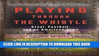 [PDF] Playing Through the Whistle: Steel, Football, and an American Town Popular Colection