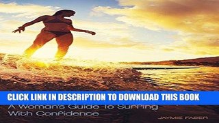 [PDF] Learn To Surf: A Woman s Guide To Surfing With Confidence Full Colection