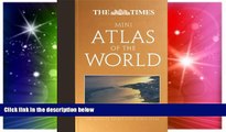 READ FULL  The Times Mini Atlas of the World: The Ultimate Pocket Sized World Atlas (The Times