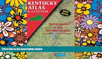 Must Have  Kentucky Atlas and Gazetteer (Kentucky Atlas   Gazetteer)  READ Ebook Full Ebook