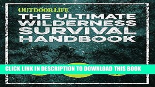 [PDF] The Ultimate Wilderness Survival Handbook: 156 Tips for Any Environment Popular Online