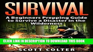 [PDF] SURVIVAL: BUSHCRAFT GUIDE: A Beginners Prepping Guide to Survive a Disaster in the