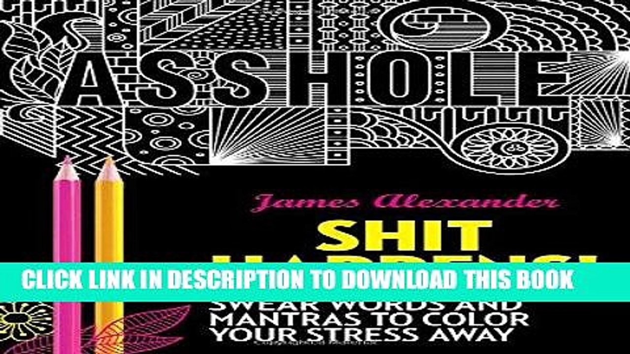 [PDF] Shit Happens!: Swear Words and Mantras to Color Your Stress Away (Adult Coloring Books) Full