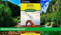 Books to Read  Arches National Park (National Geographic Trails Illustrated Map)  Full Ebooks Most