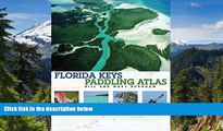 READ FULL  Florida Keys Paddling Atlas (Paddling Series)  READ Ebook Full Ebook