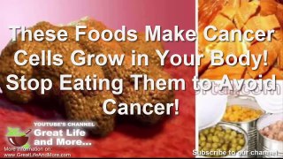 These Foods Make Cancer Cells Grow in Your Body. Stop Eating Them to Avoid Cancer