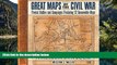 Deals in Books  Great Maps of the Civil War: Pivotal Battles and Campaigns Featuring 32 Removable