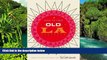 READ FULL  How To Find Old LA: A Guide to the Usual and Unusual  READ Ebook Full Ebook