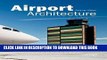 [PDF] Airport Architecture (Architecture in Focus) Full Online