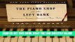 [EBOOK] DOWNLOAD The Piano Shop on the Left Bank: Discovering a Forgotten Passion in a Paris