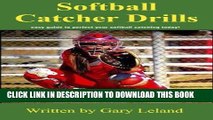 [PDF] Softball Catchers Drills: easy guide to perfect your softball catching today! (Fastpitch