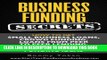 [Ebook] Business Funding Secrets: How to Get Small Business Loans, Crowd Funding, Loans from Peer