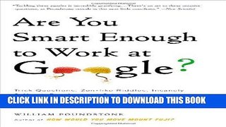 [Ebook] Are You Smart Enough to Work at Google?: Trick Questions, Zen-like Riddles, Insanely