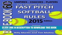 [Ebook] Blue Book 60 - Fast Pitch Softball Rules - 2015: The Ultimate Guide to (NCAA - NFHS - ASA