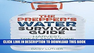 [Ebook] The Prepper s Water Survival Guide: Harvest, Treat, and Store Your Most Vital Resource