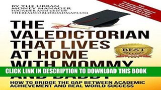 [Ebook] The Valedictorian That Lives at Home With Mommy and Daddy: How to Bridge the Gap Between