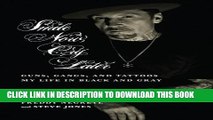 [EBOOK] DOWNLOAD Smile Now, Cry Later: Guns, Gangs, and Tattoos-My Life in Black and Gray PDF