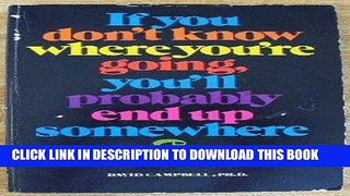 [PDF] If You Don t Know Where You re Going You ll Probably End Up Somewhere Else Download online