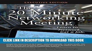 [Ebook] The 20-Minute Networking Meeting - Executive Edition: Learn to Network. Get a Job.