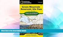 READ FULL  Green Mountain Reservoir, Ute Pass (National Geographic Trails Illustrated Map)
