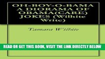 [FREE] EBOOK OH-BOY-O-BAMA - A DIORAMA OF OBAMA(CARE) JOKES (Wilhite Write Book 2) BEST COLLECTION