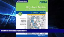 READ FULL  Thomas Guide 2004 Bay Area Metro Street Guide: Metro Areas of Alameda, Contra Costa,