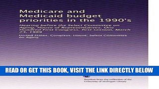 [READ] EBOOK Medicare and Medicaid budget priorities in the 1990 s: Hearing before the Select