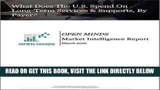 [FREE] EBOOK What Does The U.S. Spend On Long-Term Services   Supports, By Payer?: An OPEN MINDS