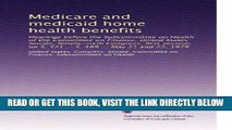 [READ] EBOOK Medicare and medicaid home health benefits: Hearings before the Subcommittee on