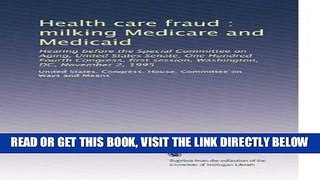 [FREE] EBOOK Health care fraud : milking Medicare and Medicaid: Hearing before the Special