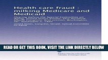 [FREE] EBOOK Health care fraud : milking Medicare and Medicaid: Hearing before the Special