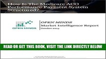 [READ] EBOOK How Is The Medicare ACO Performance Payment System Structured? An OPEN MINDS Market