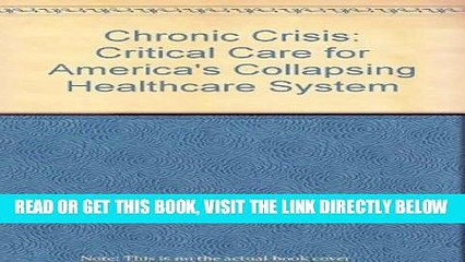 [FREE] EBOOK Chronic Crisis: Critical Care for America s Collapsing Healthcare System ONLINE