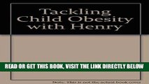 [READ] EBOOK Tackling Child Obesity with Henry BEST COLLECTION