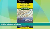 Big Deals  Glacier and Waterton Lakes National Parks (National Geographic Trails Illustrated Map)