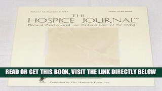[READ] EBOOK The Hospice Journal Physical, Psychosocial, and Pastoral Care of the Dying, Volume