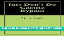 [READ] EBOOK Just Don t Do Gastric Bypass BEST COLLECTION