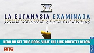 [FREE] EBOOK La eutanasia examinada. Perspectivas Ã©ticas, clÃ­nicas y legales (Seccion de Obras