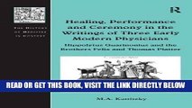 [READ] EBOOK Healing, Performance and Ceremony in the Writings of Three Early Modern Physicians: