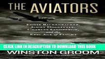 [Ebook] The Aviators: Eddie Rickenbacker, Jimmy Doolittle, Charles Lindbergh, and the Epic Age of
