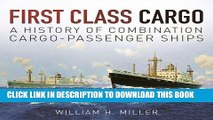 [Ebook] First Class Cargo: A History of Combination Cargo-Passenger Ships Download Free
