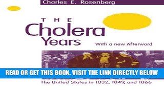 [READ] EBOOK The Cholera Years: The United States in 1832, 1849, and 1866 ONLINE COLLECTION