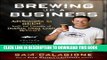 [Ebook] Brewing Up a Business: Adventures in Beer from the Founder of Dogfish Head Craft Brewery
