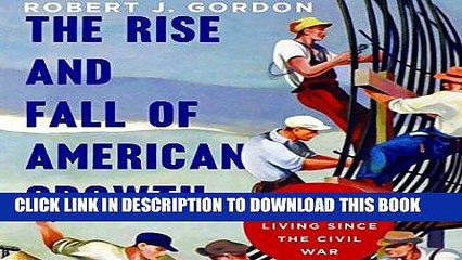 [Ebook] The Rise and Fall of American Growth: The U.S. Standard of Living Since the Civil War