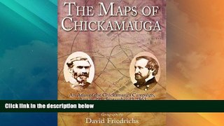 Big Deals  The Maps of Chickamauga: An Atlas of the Chickamauga Campaign, Including the Tullahoma
