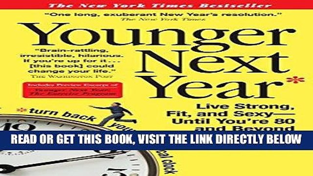EBOOK] DOWNLOAD Younger Next Year: Live Strong, Fit, and Sexy - Until You re 80 and Beyond GET NOW