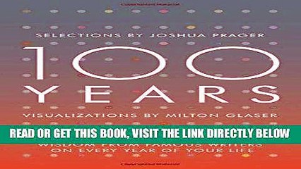 EBOOK] DOWNLOAD 100 Years: Wisdom From Famous Writers on Every Year of Your Life GET NOW