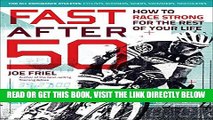 EBOOK] DOWNLOAD Fast After 50: How to Race Strong for the Rest of Your Life GET NOW