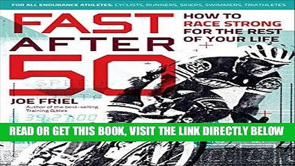 EBOOK] DOWNLOAD Fast After 50: How to Race Strong for the Rest of Your Life GET NOW